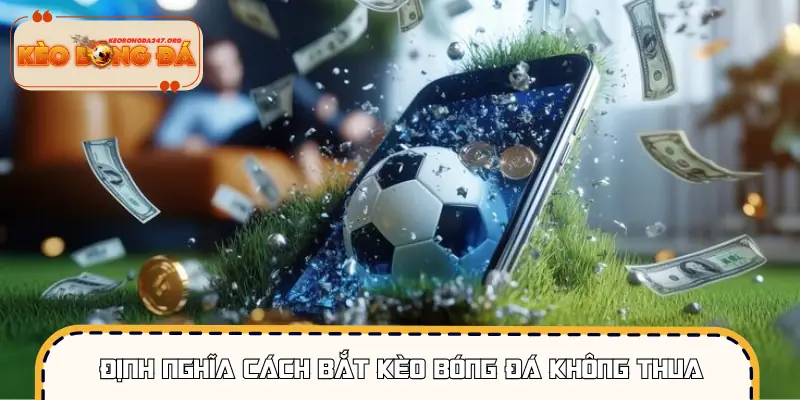 Bản chất thật sự của cách bắt kèo bóng đá không thua