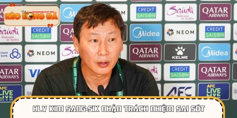 HLV Kim Sang-sik nhận trách nhiệm và chỉ ra những sai sót trong chiến thuật